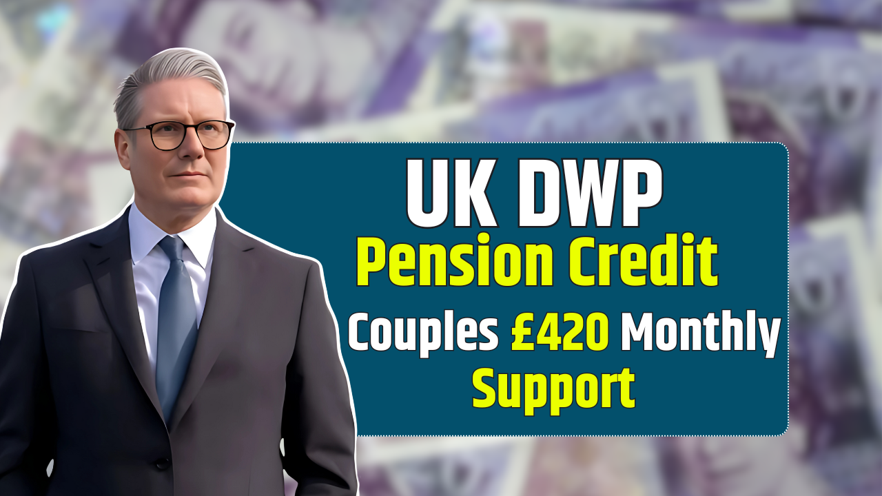 UK DWP Pension Credit Expansion 2025 Couples Eligible for £420 Monthly Support