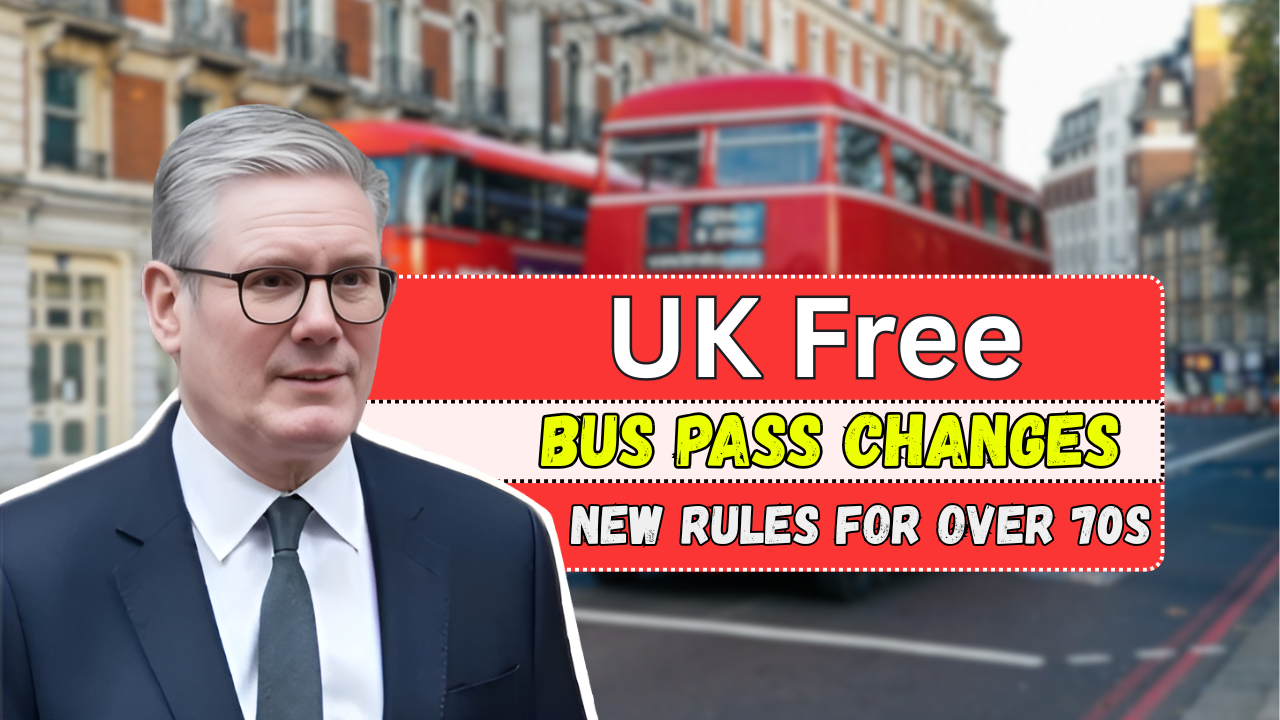 UK Free Bus Pass Changes 2025 New Rules for Over 70s and Eligibility Guide