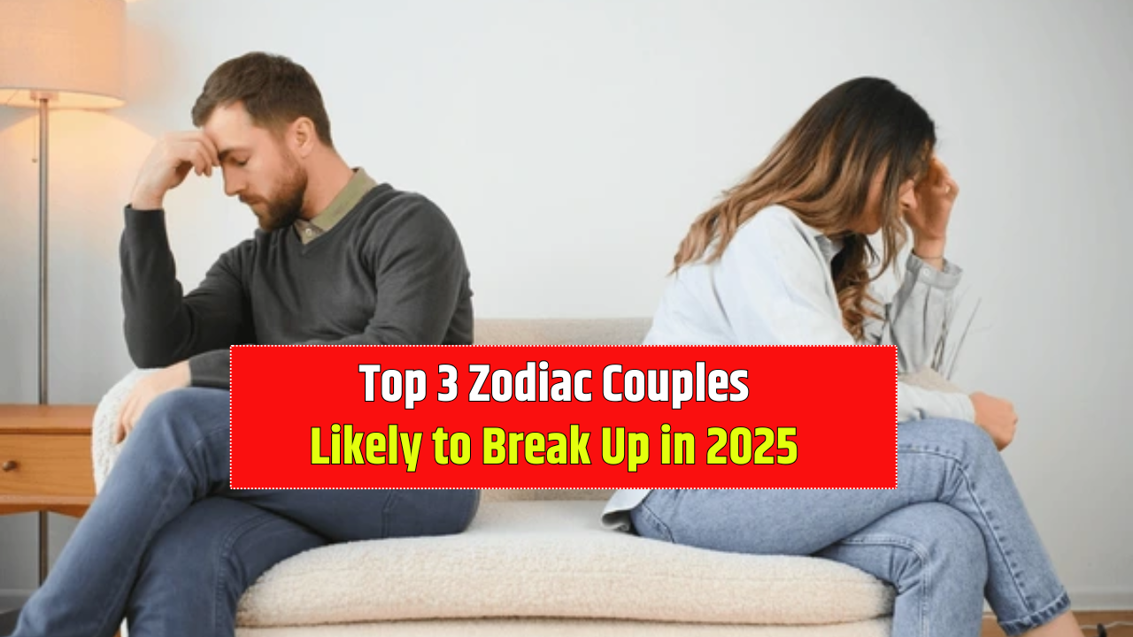 Top 3 Zodiac Couples Likely to Break Up in 2025