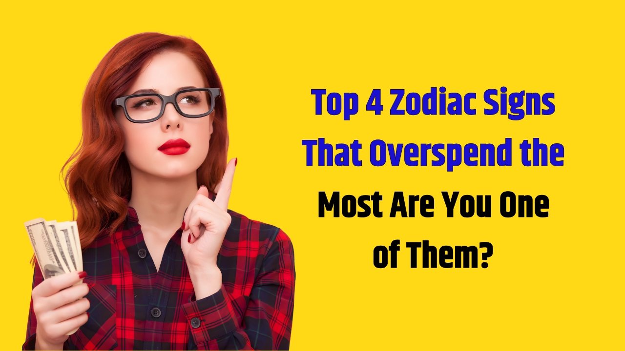 Top 4 Zodiac Signs That Overspend the Most Are You One of Them?