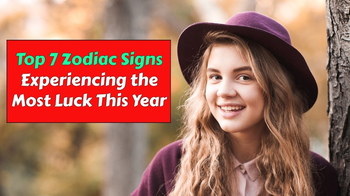 Top 7 Zodiac Signs Experiencing the Most Luck This Year