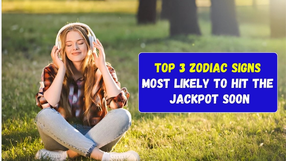 Top 3 Zodiac Signs Most Likely to Hit the Jackpot Soon