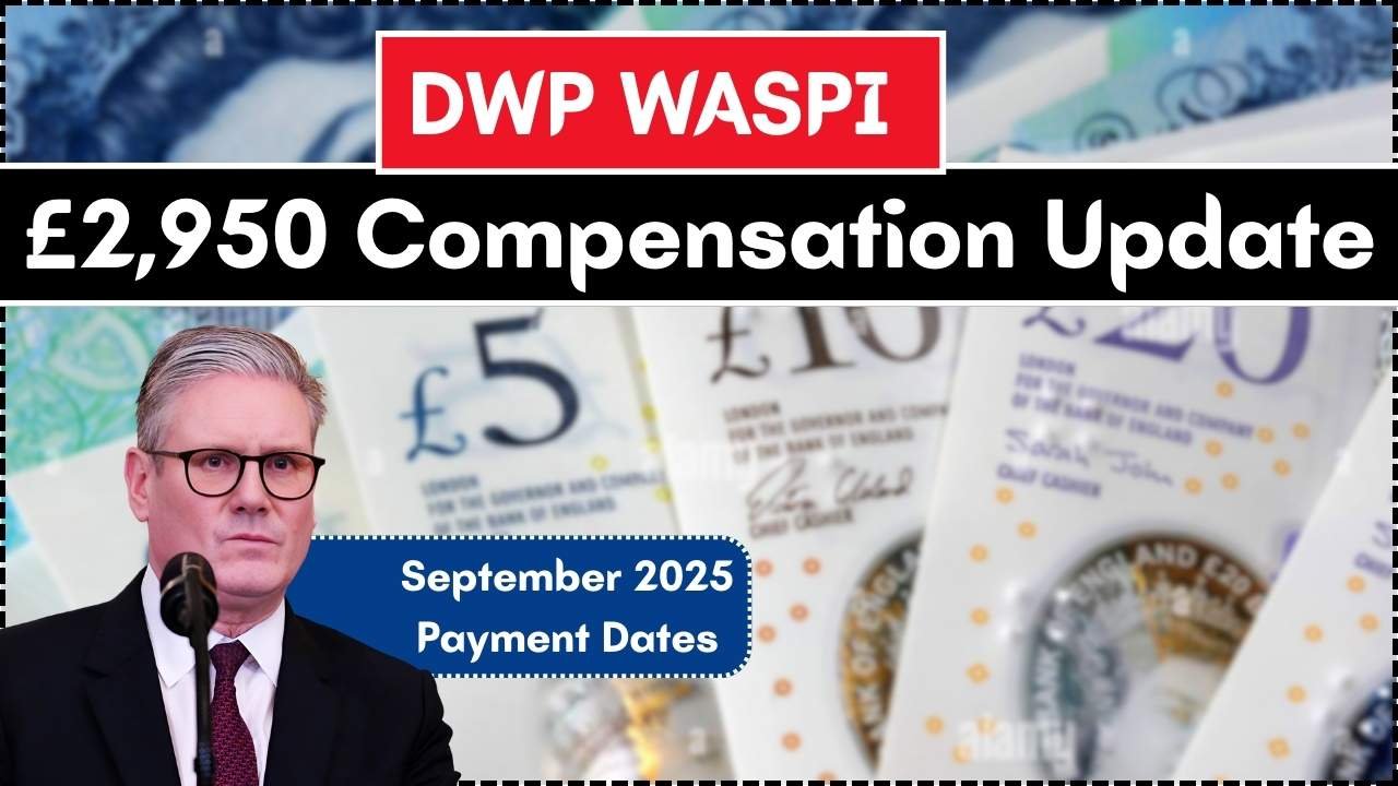 DWP WASPI £2,950 Compensation Update – September 2025 Payment Dates & Details